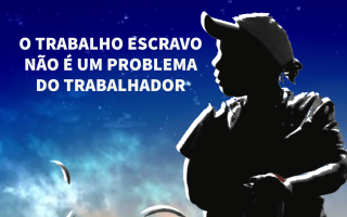 O trabalho escravo não é um problema do trabalhador